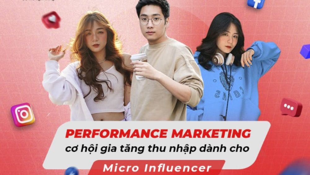 Cơ hội cho Micro Influencer với Performance Marketing